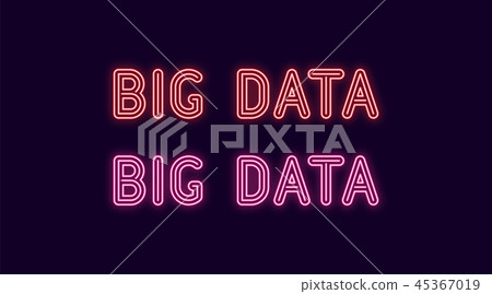 Neon inscription of Big data. Vector illustration Neon inscription of Big data. Vector illustration 45367019