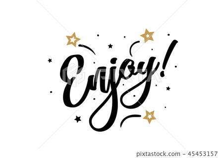 Enjoy. Beautiful greeting card poster, calligraphy black text word golden star fireworks. Hand drawn Enjoy. Beautiful greeting card poster, calligraphy black text word golden star fireworks. Hand drawn 45453157
