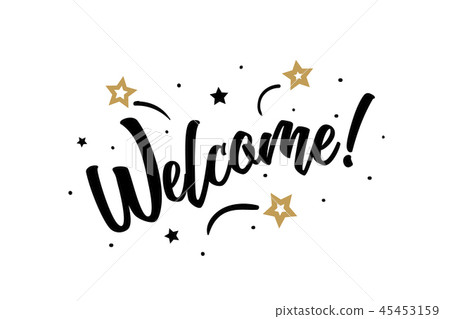 Welcome. Beautiful greeting card poster, calligraphy black text word golden star fireworks. Hand 45453159