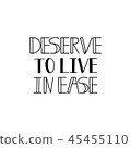 Deserve to live in ease. Lettering.  45455110