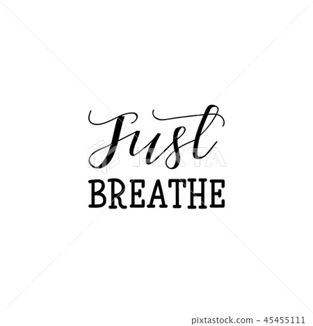 Just breathe. Lettering.  vector illustration. 45455111