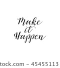Make it happen. Inspirational phrase.  45455113