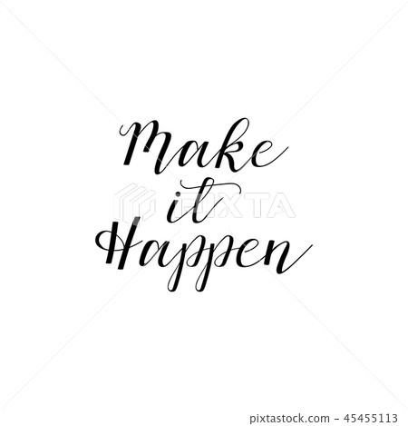 Make it happen. Inspirational phrase. Make it happen. Inspirational phrase. 45455113