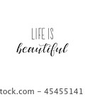 life is beautiful. Inspirational phrase.  45455141