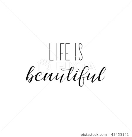 life is beautiful. Inspirational phrase. life is beautiful. Inspirational phrase. 45455141