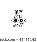 Buy less, choose well. Inspirational phrase.  45455142