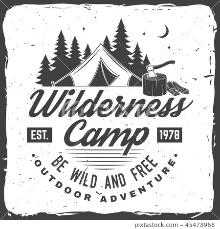 Wilderness camp. Be wild and free. Vector illustration. Concept for badge, shirt or logo, print Wilderness camp. Be wild and free. Vector illustration. Concept for badge, shirt or logo, print 45478968