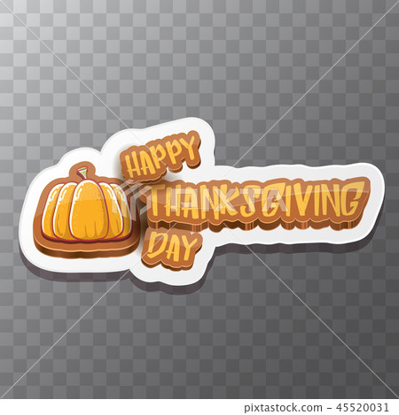 vector Happy Thanksgiving day label witn greeting text and orange pumpkin isolated on transparent vector Happy Thanksgiving day label witn greeting text and orange pumpkin isolated on transparent 45520031