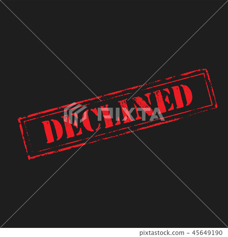 ’ DECLINED’ rubber stamp over-插圖素材 [45649190] - PIXTA圖庫