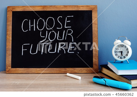 Choose your future written on a blackboard. Choose your future written on a blackboard. 45660362