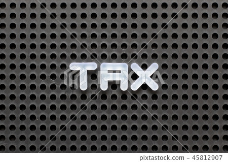 Black color pegboard with white letter in word tax Black color pegboard with white letter in word tax 45812907