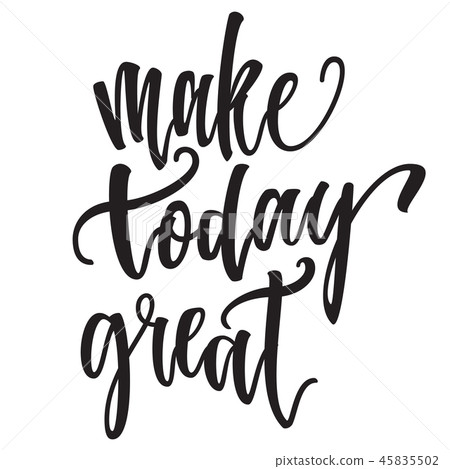Inspirational Hand drawn quote made with ink and brush. Lettering design element says Make today 45835502