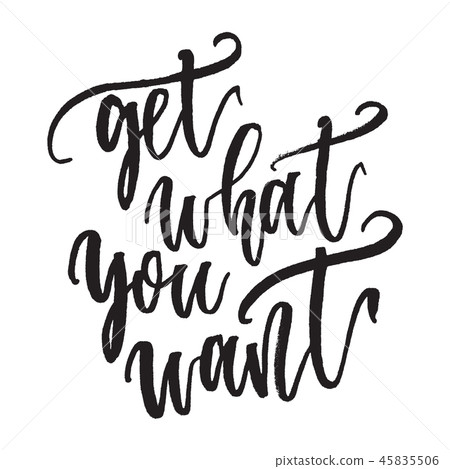 Inspirational Hand drawn quote made with ink and brush. Lettering design element says Get what you 45835506