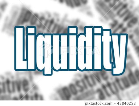 Liquidity word with word cloud background Liquidity word with word cloud background 45840258