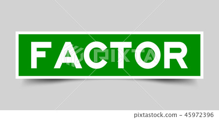 Square green color sticker with word factor Square green color sticker with word factor 45972396
