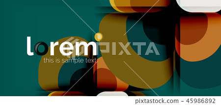 Abstract background - geometric multicolored round shapes composition. Trendy abstract layout Abstract background - geometric multicolored round shapes composition. Trendy abstract layout 45986892
