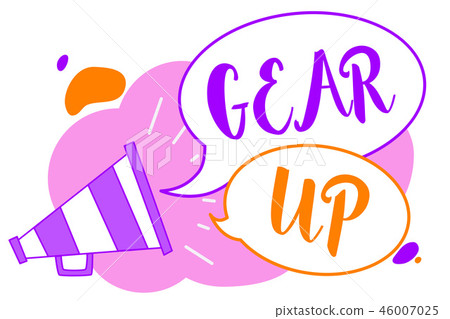 Text sign showing Gear Up. Conceptual photo Asking Text sign showing Gear Up. Conceptual photo Asking 46007025