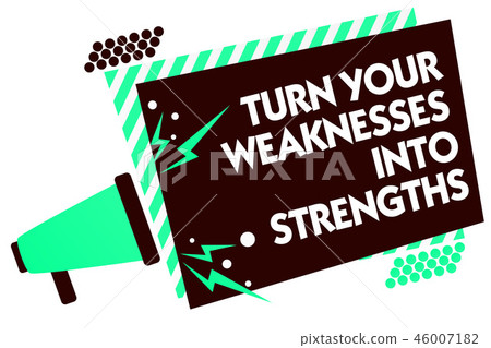 Word writing text Turn Your Weaknesses Into 46007182