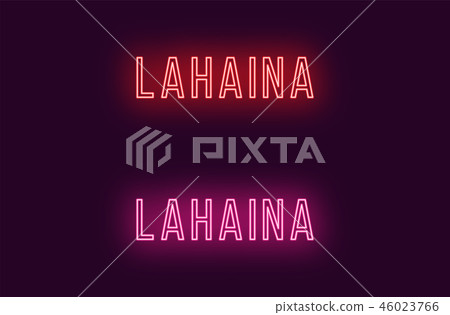 Neon name of Lahaina town in Hawaii. Vector text Neon name of Lahaina town in Hawaii. Vector text 46023766