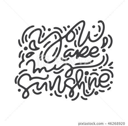 Calligraphy phrase you are my sunshine. Vector monoline Valentines Day Hand Drawn lettering. Heart Calligraphy phrase you are my sunshine. Vector monoline Valentines Day Hand Drawn lettering. Heart 46268920