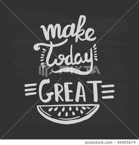 Make today great handwriting monogram calligraphy. Phrase poster graphic desing. Black and white 46405674