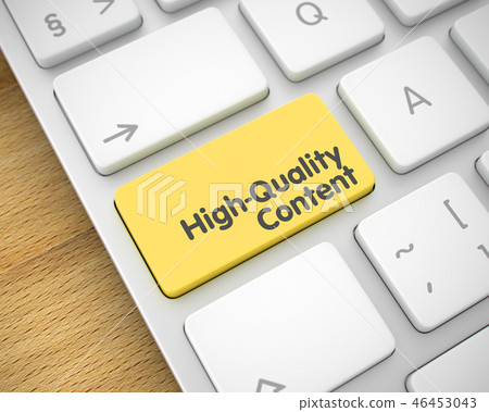High-Quality Content - Text on the Yellow Keyboard Button. 3D. 46453043