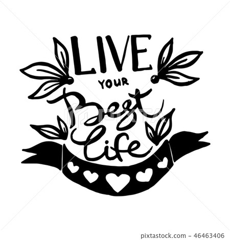 Live your best life handwriting monogram calligraphy. Phrase poster graphic desing. Engraved ink art 46463406