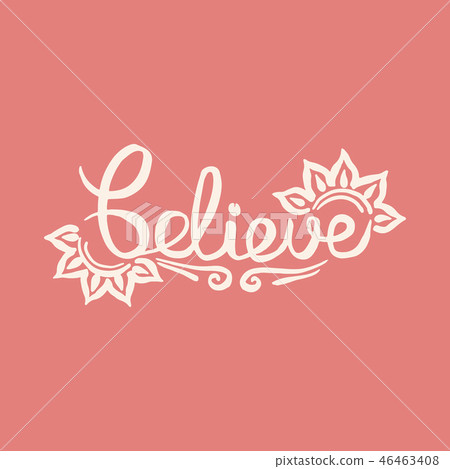 Believe handwriting monogram calligraphy. Phrase poster graphic desing. Black and white engraved ink 46463408
