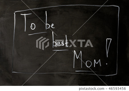 To be best Mom chalk inscription on the board 46593456