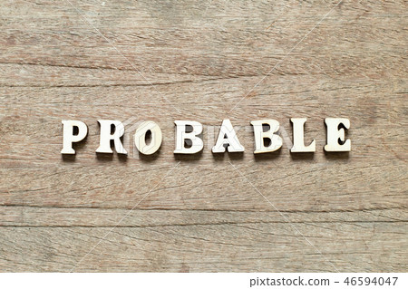 Letter block in word probable on wood background 46594047