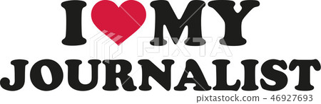 I love my journalist I love my journalist 46927693