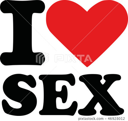 I love sex I love sex 46928012