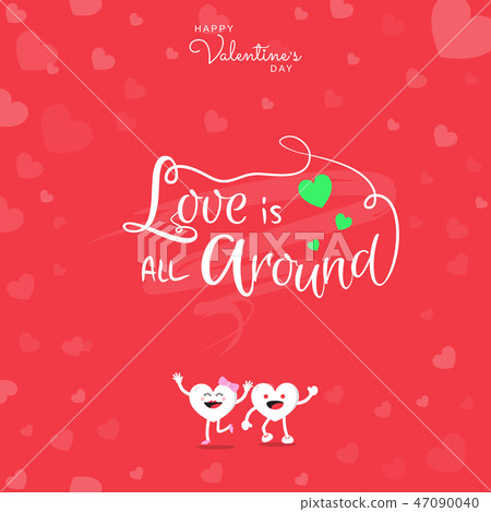 Happy Valentine's handwritten Love is all around 47090040