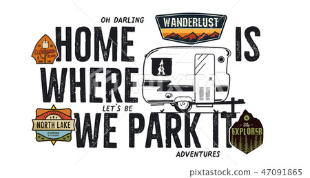 Camping badge design. Outdoor adventure logo with camp travel quote - Home is where we park it Camping badge design. Outdoor adventure logo with camp travel quote - Home is where we park it 47091865