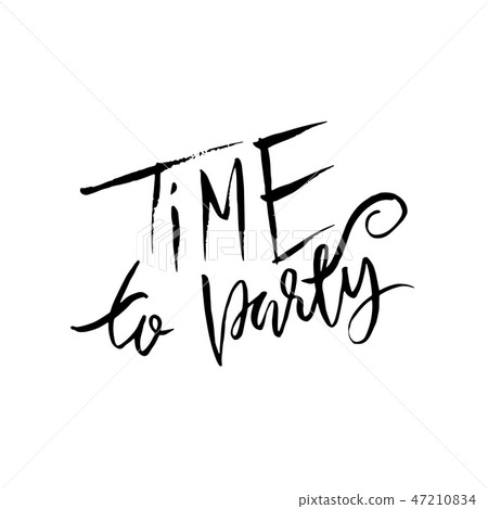 Time to party. Ink hand drawn lettering. Modern brush calligraphy. Handwritten phrase. Inspiration 47210834