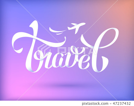 Travel hand lettering. 47237432