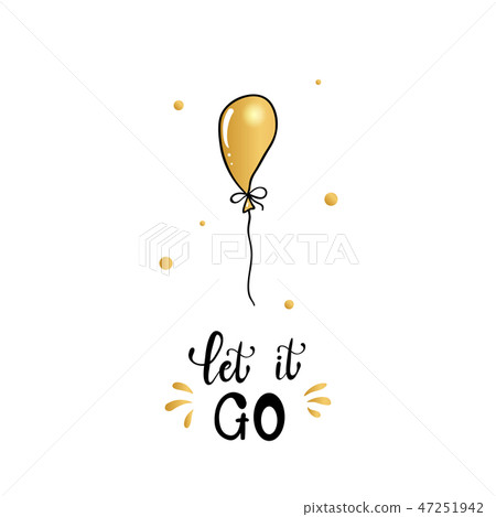 Let it go concept. Slogan lettering card. Let it go concept. Slogan lettering card. 47251942