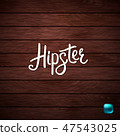 Stylish Hipster Text on Abstract Wooden Background. 47543025