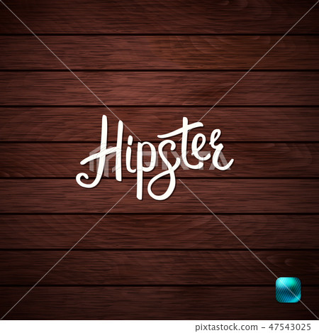 Stylish Hipster Text on Abstract Wooden Background. 47543025