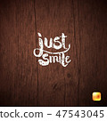 White Simple Text concept Just Smile on Wood. 47543045