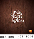 Make things happen motivational message on wood. 47543046