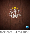 Selfie Queen Texts on Abstract Wooden Background. 47543058