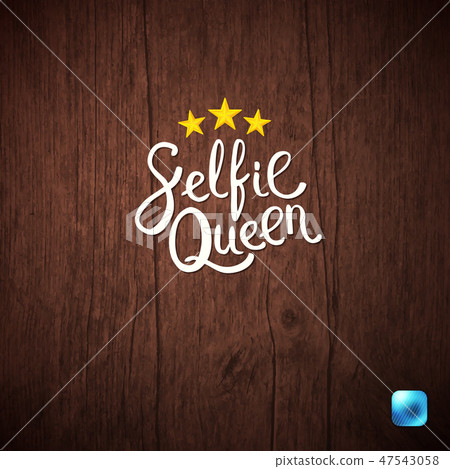 Selfie Queen Texts on Abstract Wooden Background. Selfie Queen Texts on Abstract Wooden Background. 47543058