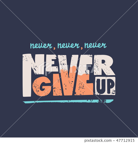 Never give up vector motivational quote. Hand... - Stock Illustration ...