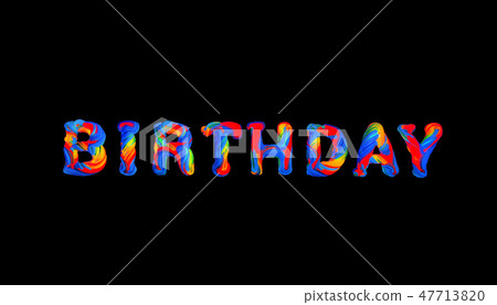 Colorful 3d text birthday on black background 47713820