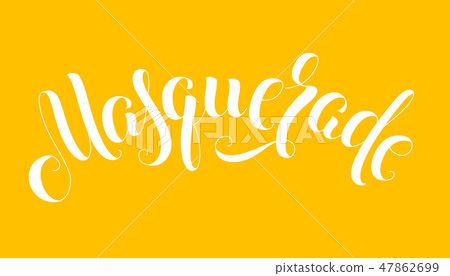 Masquerade handwritten lettering inscription isolated on yellow background for greeting card, poster Masquerade handwritten lettering inscription isolated on yellow background for greeting card, poster 47862699
