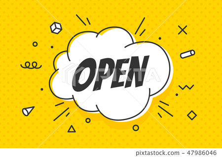 Open, speech bubble. Banner, speech bubble, poster and sticker 47986046