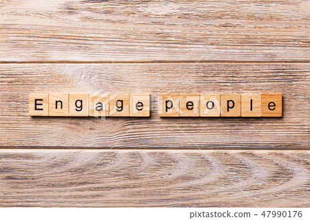 ENGAGE PEOPLE word written on wood block 47990176