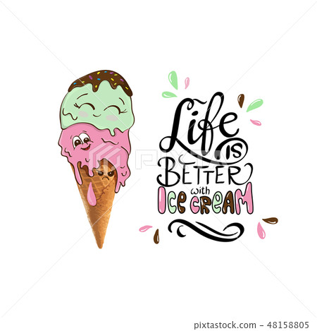Life is better with ice cream, slogan print Life is better with ice cream, slogan print 48158805