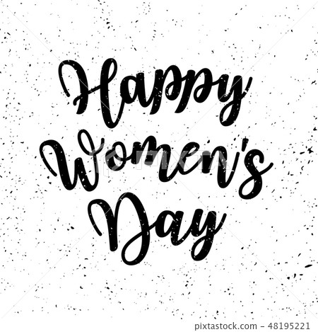 Women's day grunge poster with text. Greeting card with typography design. Lettering banner. 8 march Women's day grunge poster with text. Greeting card with typography design. Lettering banner. 8 march 48195221